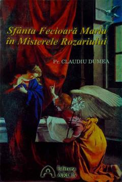 Sfanta Fecioara Maria in Misterele Rozariului