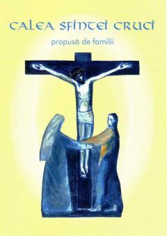  Calea Sfintei Cruci propusa de familii