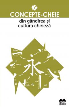 Concepte-cheie din gandirea si cultura chineza - Vol. VII
