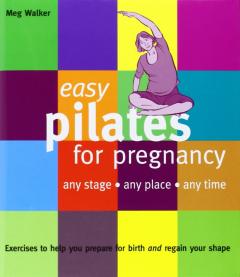 Easy Pilates for Pregnancy Meg Walker