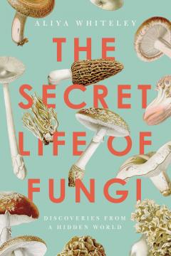 Coperta cărții The Secret Life of Fungi