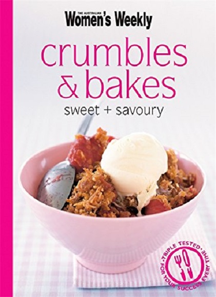 Crumbles and Bakes: Sweet and Savoury