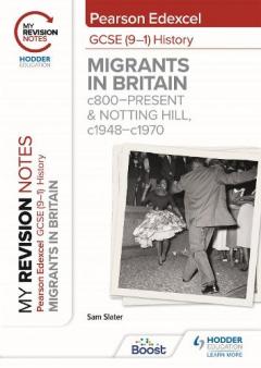Coperta cărții My Revision Notes: Pearson Edexcel GCSE (9-1) History: Migrants in Britain, c800-present and Notting Hill, c1948-c1970