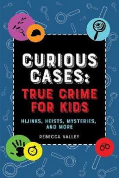 Curious Cases - True Crime for Kids