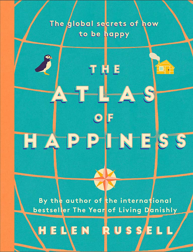 The Atlas of Happiness : the global secrets of how to be happy