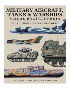 Military Aircraft, Tanks and Warships Visual Encyclopedia