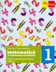Matematica si explorarea mediului. Partea I. Clasa I