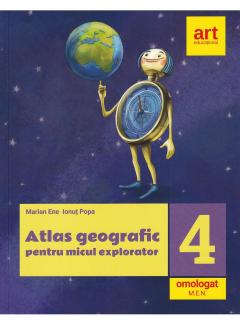 Atlas geografic pentru micul explorator - Clasa a IV-a