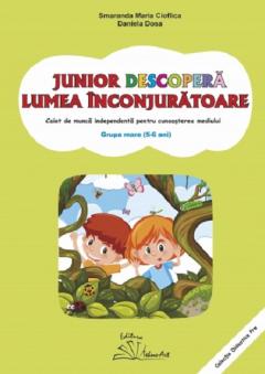 Junior descopera lumea inconjuratoare. Grupa mare