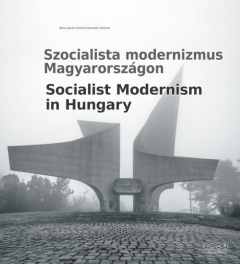 Socialist Modernism in Hungary