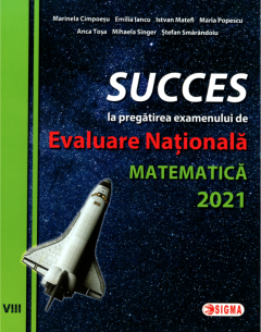 Succes la pregatirea examenului de Evaluarea Nationala - Matematica 2021