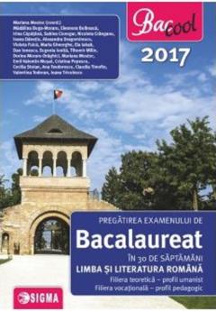 Pregatirea examenului de bacalaureat in 30 de saptamani - Limba si Literatura romana 2017