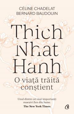 Thich Nhat Hanh. O viata traita constient