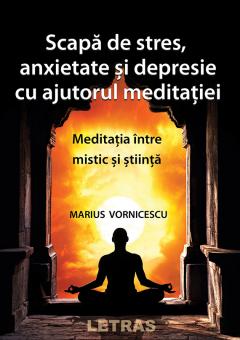 Scapa de stres, anxietate si depresie cu ajutorul meditatiei