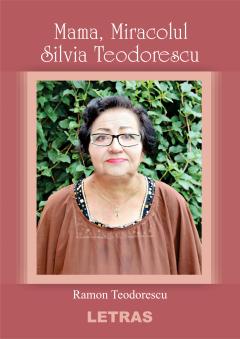Mama, miracolul Silvia Teodorescu