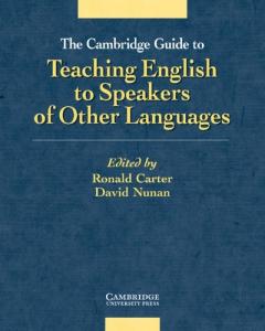 The Cambridge Guide To Teaching English To Speakers Of Other Languages