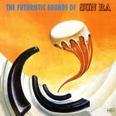 The Futuristic Sounds Of Sun Ra (60th Anniversary Edition)