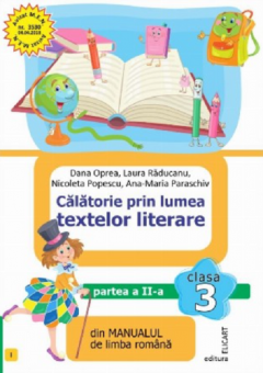 Calatorie prin lumea textelor literare - clasa a III-a, partea a II-a