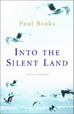 into the silent land paul broks into the silent land paul broks