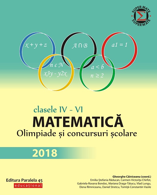 Matematica. Olimpiade si concursuri scolare 2018. Clasele IV-VI