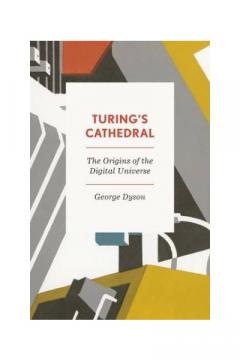 Turing's Cathedral: The Origins of the Digital Universe