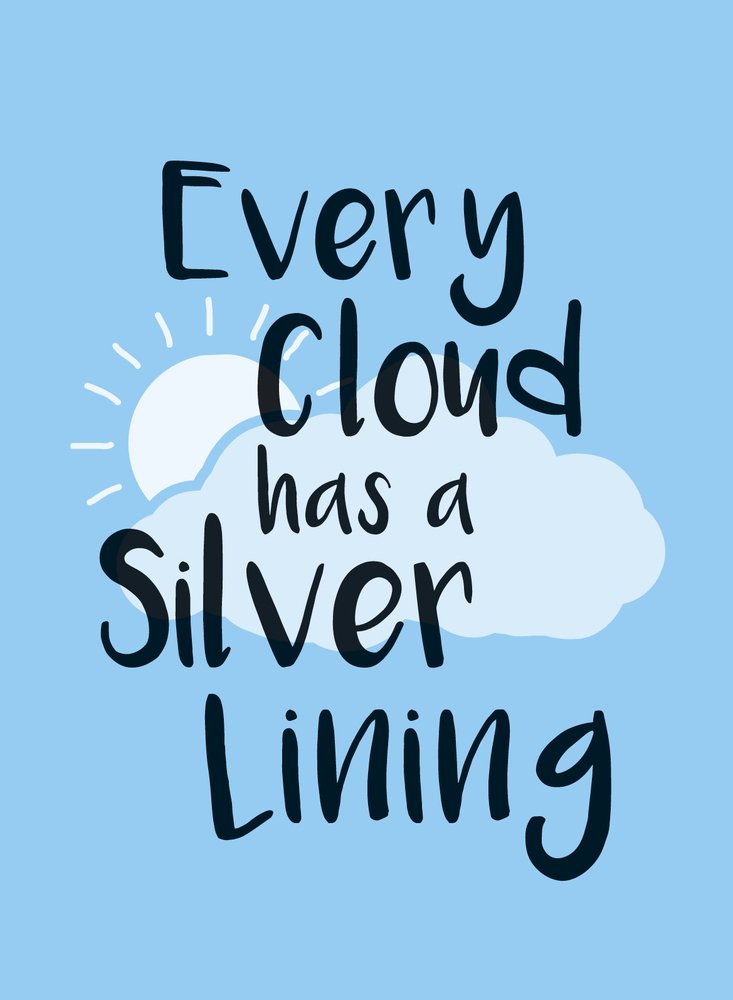 Every Cloud Has a Silver Lining Sophie Golding
