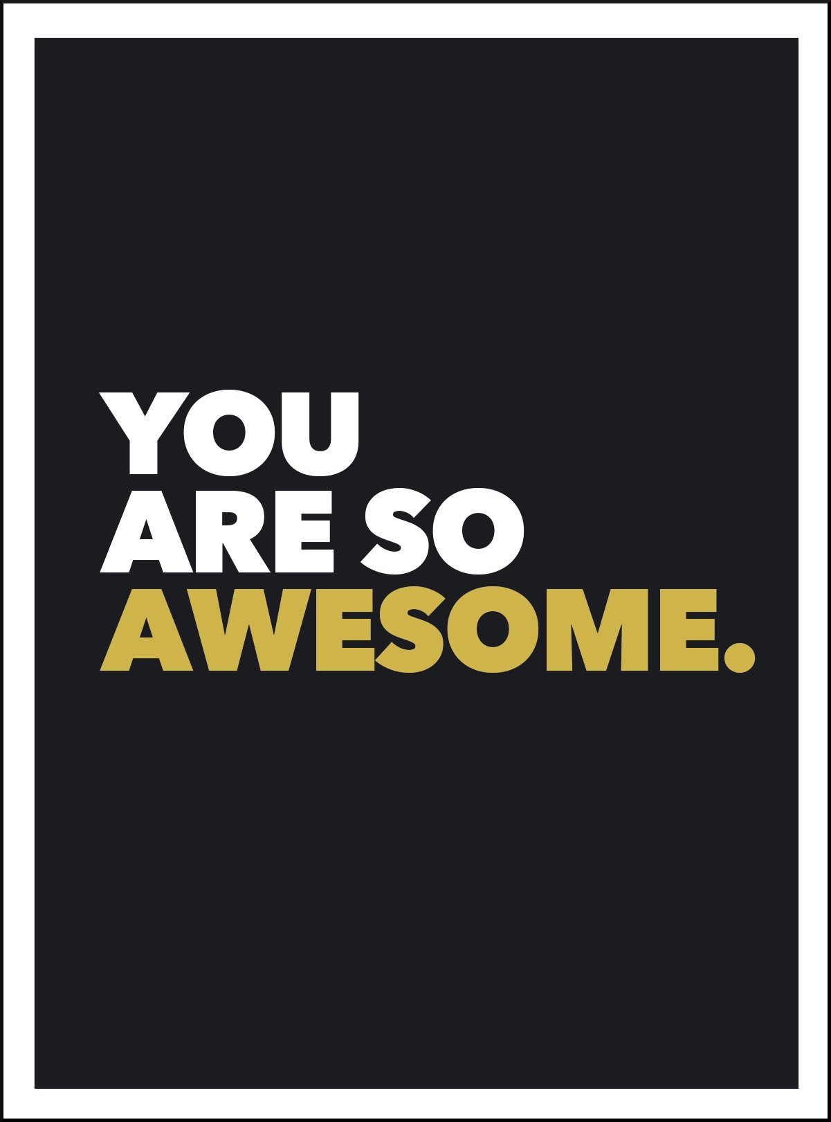You Are so Awesome
