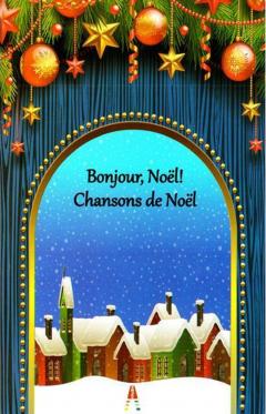 Bonjour, Noel! Chansons de Noel