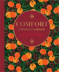 Comfort. A Winter Cookbook