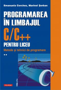  Programarea in limbajul C/C++ pentru liceu - Volum 2