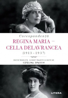 Coperta cărții Corespondenta Regina Maria - Cella Delavrancea (1913-1937)