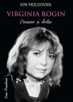 Virginia Rogin. Pasiune si destin