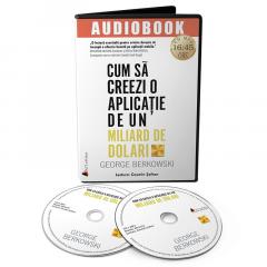 Cum sa creezi o aplicatie de un miliard de dolari. Descopera secretele celor mai de succes antreprenori ai timpurilor noastre - Audiobook George Berkowski