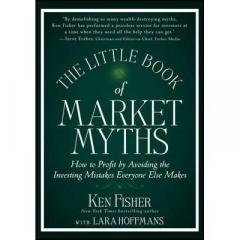 Little Book of Market Myths: How to Profit by Avoiding the Investing Mistakes Everyone Else Makes