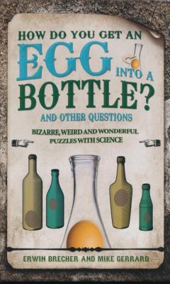 How Do You Get an Egg into a Bottle and Other Puzzles
