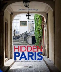 Hidden Paris - Discovering and Exploring Parisian Interiors