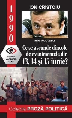 1990: ce se ascunde dincolo de evenimentele din 13, 14, 15 iunie?