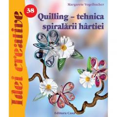 Quilling - tehnica spiralarii hartiei Margarete Vogelbacher