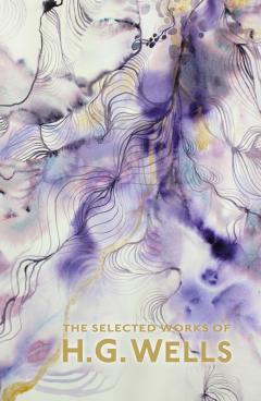 The Selected Works of H.G. Wells H.G. Wells