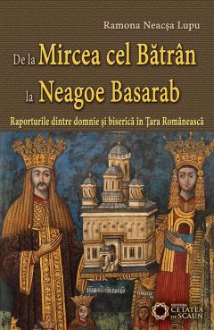 De la Mircea cel Batran la Neagoe Basarab