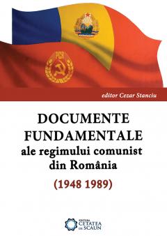 Documente fundamentale ale regimului comunist din România 1948-1989