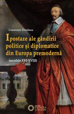 Ipostaze ale gandirii politice si diplomatice din Europa premoderna