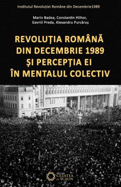 Revolutia Romana din Decembrie 1989 si perceptia ei in mentalul colectiv