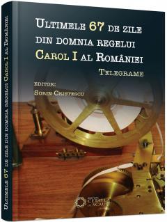 Ultimele 67 de zile din domnia regelui Carol I al Romaniei