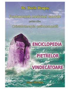 Fundamentele medicinei naturale. Partea a III-a. Cristaloterapia psihocauzala Dorin Dragos