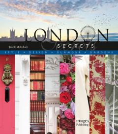 London Secrets: Style, Design, Glamour, Garden