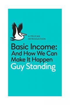 Basic Income: And How We Can Make It Happen