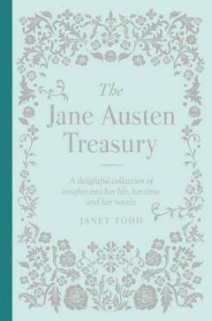 The Jane Austen Treasury - Her Life, Her Times, Her Novels