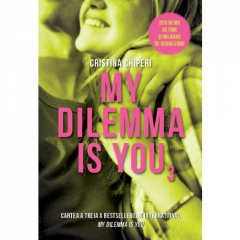 My dilemma is you Cristina Chiperi