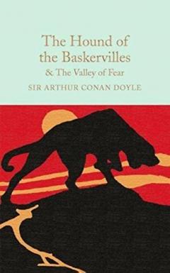 The Hound of the Baskervilles & The Valley of Fear Sir Arthur Conan Doyle